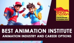 Read more about the article Best Animation Institute in Tezpur Assam | Animation Industry and Career Options