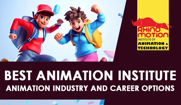 You are currently viewing Best Animation Institute in Tezpur Assam | Animation Industry and Career Options