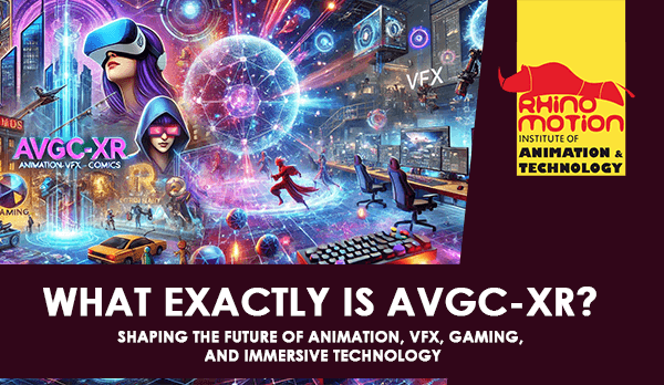 You are currently viewing AVGC-XR Industry Shaping the Future of Animation, VFX, Gaming, and Immersive Technology